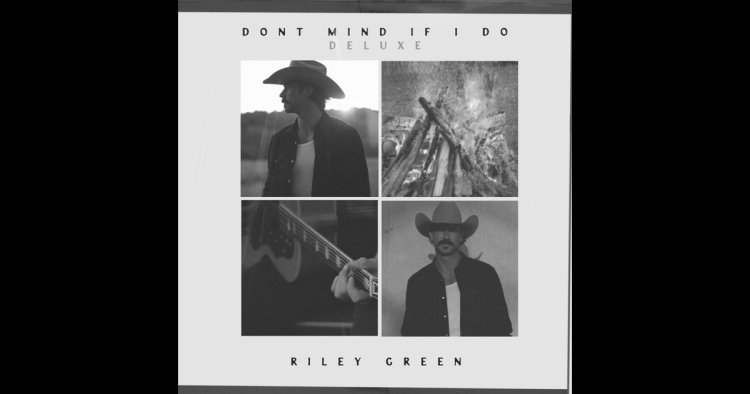 Don't Mind If I Do (Deluxe) - Riley Green